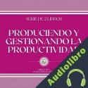 Audiolibro Produciendo y Gestionando la Productividad Libroteka