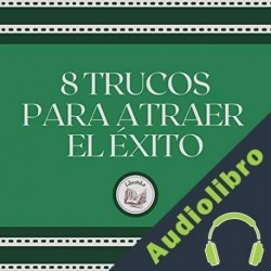 Audiolibro 8 Trucos Para Atraer el Éxito Libroteka