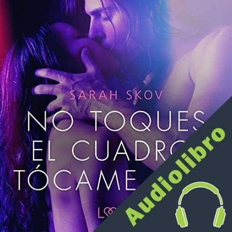 Audiolibro No toques el cuadro, tócame a mí Sarah Skov