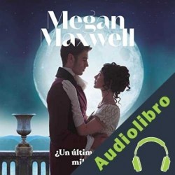 Audiolibro ¿Un último baile, milady? Megan Maxwell