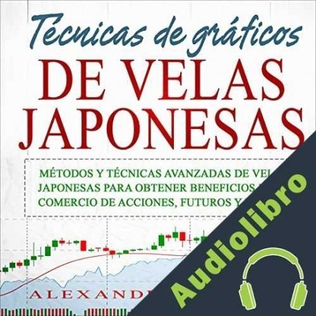 Audiolibro Técnicas de Gráficos de Velas Japonesas Alexander Schmidt