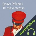 Audiolibro Tu rostro mañana ] Javier Marías