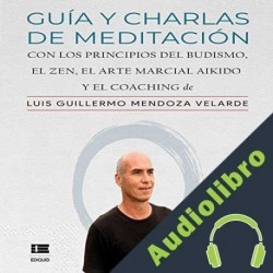 Audiolibro Guía y charlas de meditación Luis Guillermo Mendoza Velarde