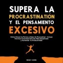Audiolibro Supera la Procrastinación y el Pensamiento Excesivo Sergio Cardiel