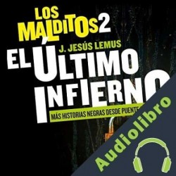 Audiolibro Los Malditos 2 El último infierno Más historias negras desde Puente Grande J. Jesús Lemus
