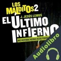 Audiolibro Los Malditos 2 El último infierno Más historias negras desde Puente Grande J. Jesús Lemus
