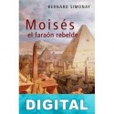 Moisés, el faraón rebelde Bernard Simonay