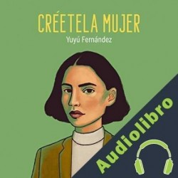 Audiolibro ¡Créetela, Mujer! Yuyú Fernández