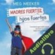 Audiolibro Madres fuertes, hijos fuertes Meg Meeker