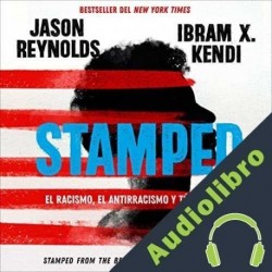 Audiolibro Stamped: el racismo, el antirracismo y tú Jason Reynolds