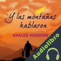 Audiolibro Y las montañas hablaron Khaled Hosseini