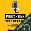 Audiolibro Podcasting para principiantes Daniel Larson