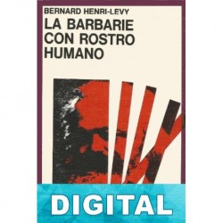 La barbarie con rostro humano Bernard-Henri Lévy