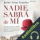 Audiolibro Nadie sabrá de mí Javier Arias Artacho