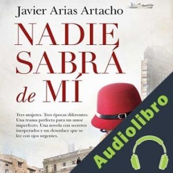 Audiolibro Nadie sabrá de mí Javier Arias Artacho