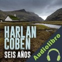 Audiolibro Seis años Harlan Coben