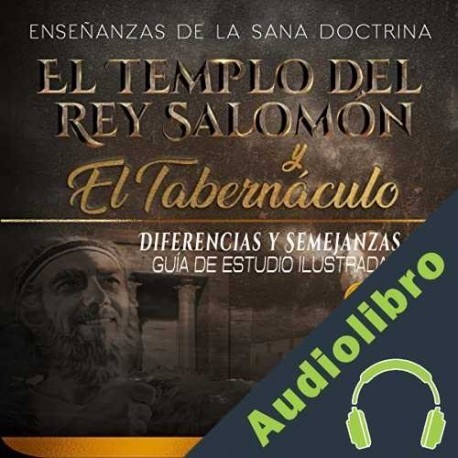 Audiolibro El Templo del Rey Salomón y el Tabernáculo, Diferencias y Semejanzas Sermones Bíblicos