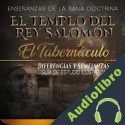 Audiolibro El Templo del Rey Salomón y el Tabernáculo, Diferencias y Semejanzas Sermones Bíblicos