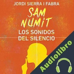 Audiolibro Sam Numit: Los sonidos del silencio Jordi Sierra i Fabra