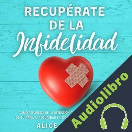 Audiolibro Recuperate de la Infidelidad Alice Gardner