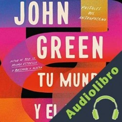 Audiolibro Tu mundo y el mío John Green
