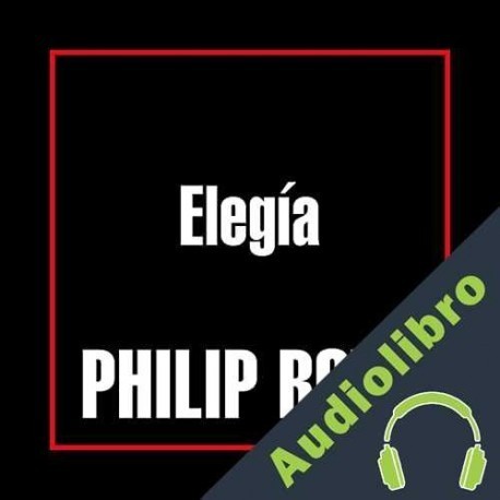 Audiolibro Elegía Philip Roth