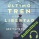 Audiolibro El último tren a la libertad Meg Waite Clayton