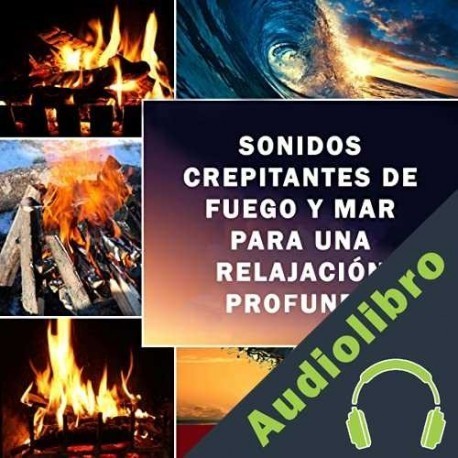 Audiolibro Sonidos crepitantes de fuego y mar para una relajación profunda Charlie Mason