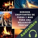Audiolibro Sonidos crepitantes de fuego y mar para una relajación profunda Charlie Mason