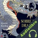 Audiolibro Sobre el dragón del abismo Izumi Kyoka
