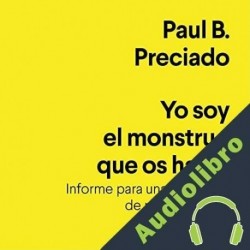 Audiolibro Yo soy el monstruo que os habla Paul B. Preciado