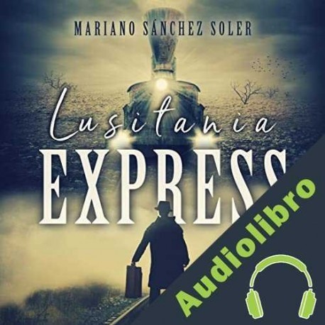 Audiolibro Lusitania express Mariano Sánchez Soler