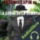 Audiolibro Arsenio Lupin en La señal de la sombra Maurice Leblanc