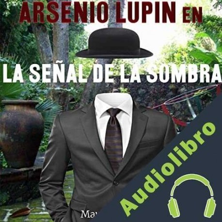 Audiolibro Arsenio Lupin en La señal de la sombra Maurice Leblanc