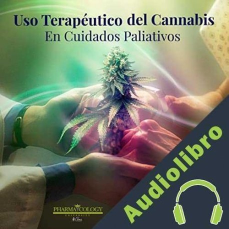 Audiolibro Uso terapéutico del cannabis en cuidados paliativos Pharmacology University