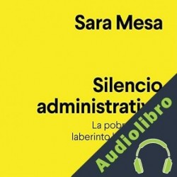 Audiolibro Silencio administrativo Sara Mesa
