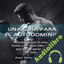 Audiolibro Una Guía Para El Autodominio Santos Omar Medrano Chura
