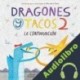 Audiolibro Dragones y tacos 2: La continuación Adam Rubin