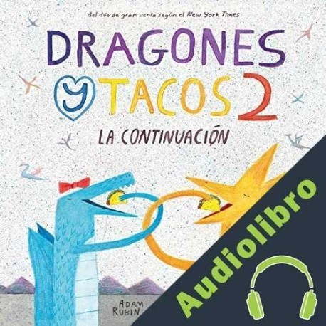 Audiolibro Dragones y tacos 2: La continuación Adam Rubin