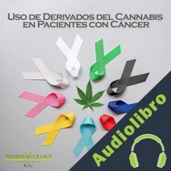Audiolibro Uso de Derivados del Cannabis en Pacientes con Cáncer Pharmacology University