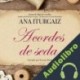 Audiolibro Acordes de seda Ana Iturgaiz