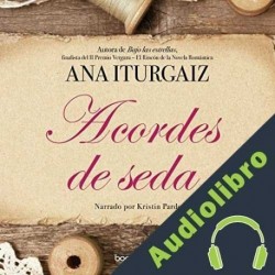 Audiolibro Acordes de seda Ana Iturgaiz