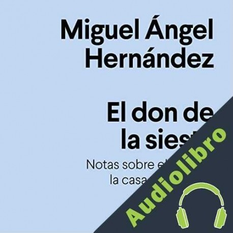 Audiolibro El don de la siesta Miguel Ángel Hernández