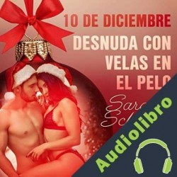 Audiolibro 10 de diciembre: Desnuda con velas en el pelo Sarah Schmidt