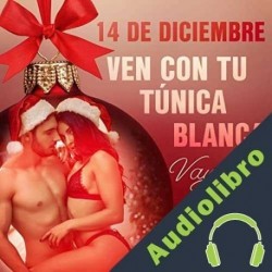 Audiolibro 14 de diciembre: Ven con tu túnica blanca Vanessa Salt