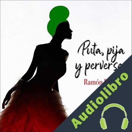 Audiolibro Puta, Pija y Perversa Ramón Paso