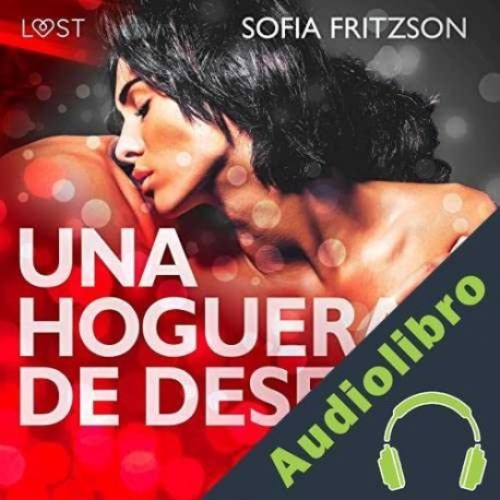 Audiolibro Una Hoguera de Deseo Sofia Fritzson