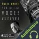 Audiolibro Por si las voces vuelven Ángel Martín