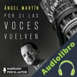 Audiolibro Por si las voces vuelven Ángel Martín