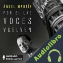 Audiolibro Por si las voces vuelven Ángel Martín